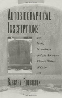 cover of the book Autobiographical Inscriptions: Form, Personhood, and the American Woman Writer of Color (The W.E.B. Du Bois Institute Series)