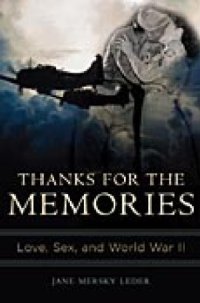 cover of the book Thanks for the Memories: Love, Sex, and World War II