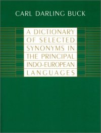 cover of the book A Dictionary of Selected Synonyms in the Principal Indo-European Languages:  A Contribution to the History of Ideas