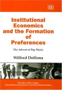 cover of the book Institutional Economics and the Formation of Preferences: The Advent of Pop Music (New Horizons in Institutional and Evolutionary Economics Series)