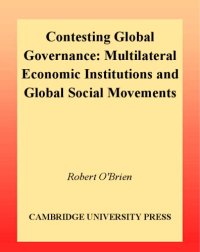 cover of the book Contesting Global Governance: Multilateral Economic Institutions and Global Social Movements