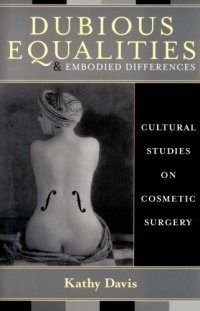 cover of the book Dubious Equalities and Embodied Differences: Cultural Studies on Cosmetic Surgery (Explorations in Bioethics and the Medical Humanities)