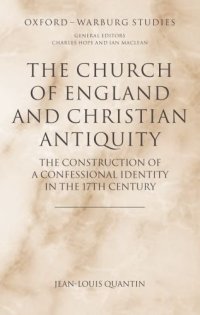 cover of the book The Church of England and Christian Antiquity: The Construction of a Confessional Identity in the 17th Century (Oxford-Warburg Studies)