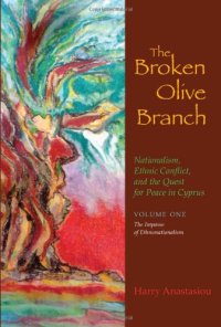 cover of the book The Broken Olive Branch: Nationalism, Ethnic Conflict, and the Quest for Peace in Cyprus: The Impasse of Ethnonationalism (Syracuse Studies on Peace and Conflict Resolution)