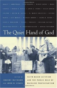 cover of the book The Quiet Hand of God: Faith-Based Activism and the Public Role of Mainline Protestantism