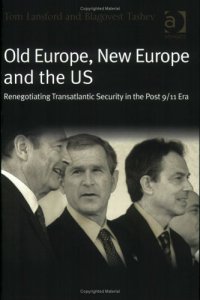 cover of the book Old Europe, New Europe And The US: Renegotiating Transatlantic Security In The Post 9 11 Era