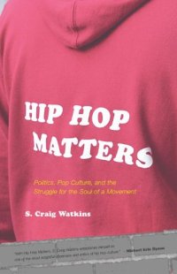 cover of the book Hip Hop Matters: Politics, Pop Culture, and the Struggle for the Soul of a Movement