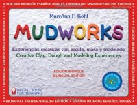 cover of the book Mudworks Bilingual Edition-Edicion bilingue: Experiencias creativas con arcilla, masa y modelado (Bright Ideas for Learning)