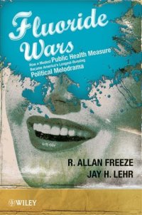 cover of the book The Fluoride Wars: How a Modest Public Health Measure Became America's Longest Running Political Melodrama