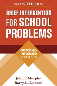 cover of the book Brief Intervention for School Problems, Second Edition: Outcome-Informed Strategies (The Guilford School Practitioner Series)