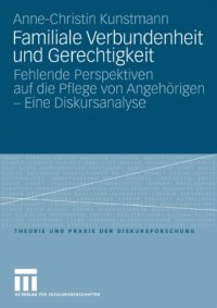 cover of the book Familiale Verbundenheit und Gerechtigkeit. Fehlende Perspektiven auf die Pflege von Angehörigen - Eine Diskursanalyse