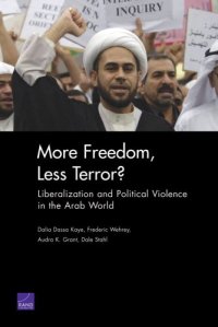 cover of the book More Freedom, Less Terror?: Liberalization and Political Violence in the Arab World (Rand Corporation Monograph)