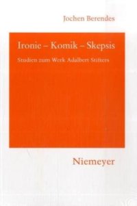 cover of the book Ironie - Komik - Skepsis: Studien zum Werk Adalbert Stifters