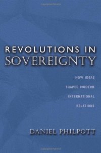 cover of the book Revolutions in Sovereignty: How Ideas Shaped Modern International Relations.