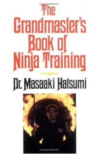 cover of the book The Grandmaster's Book of Ninja Training