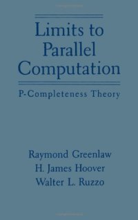 cover of the book Limits to Parallel Computation: P-Completeness Theory