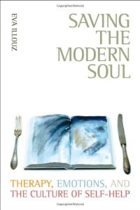 cover of the book Saving the Modern Soul: Therapy, Emotions, and the Culture of Self-Help