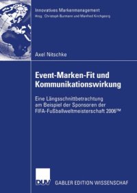 cover of the book Event-Marken-Fit und Kommunikationswirkung: Eine Längsschnittbetrachtung am Beispiel der Sponsoren der FIFA-Fußballweltmeisterschaft 2006