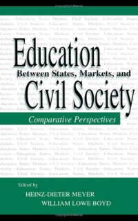 cover of the book Education Between State, Markets, and Civil Society: Comparative Perspectives (Sociocultural, Political and Historical Studies in Education Series)