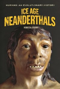 cover of the book Ice Age Neanderthals (Humans: An Evolutionary History)