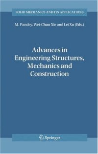 cover of the book Advances in Engineering Structures, Mechanics & Construction: Proceedings of an International Conference on Advances in Engineering Structures, Mechanics ... 2006 (Solid Mechanics and Its Applications)