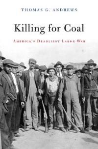 cover of the book Killing for Coal: America's Deadliest Labor War