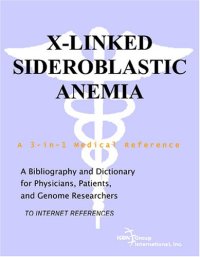 cover of the book X-Linked Sideroblastic Anemia - A Bibliography and Dictionary for Physicians, Patients, and Genome Researchers