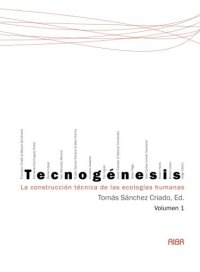 cover of the book Tecnogénesis: La construcción técnica de las ecologías humanas, Volume 1 (Spanish Edition)