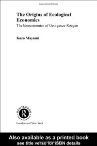 cover of the book The Origins of Ecological Economics: The Bioeconomics of Georgescu-Reogen (Routledge Research in Environmental Economics)