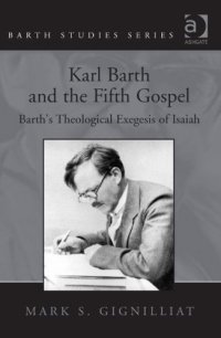 cover of the book Karl Barth and the Fifth Gospel. Barth's Theological Exegesis of Isaiah (Barth Studies)