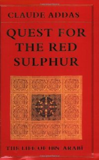 cover of the book Quest for the Red Sulphur: The Life of Ibn 'Arabi (Islamic Texts Society)