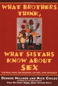 cover of the book What Brothers Think, What Sistahs Know About Sex: The Real Deal On Passion, Loving, And Intimacy