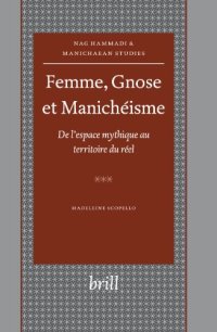 cover of the book Femme, Gnose Et Manicheisme: De L'espace Mythique Au Territoire Du Reel