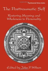 cover of the book The Posttraumatic Self: Restoring Meaning and Wholeness to Personality (Routledge Psychosocial Stress)