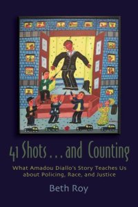 cover of the book 41 Shots . . . and Counting: What Amadou Diallo's Story Teaches Us About Policing, Race, and Justice (Syracuse Studies on Peace and Conflict Resolution)