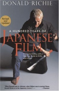 cover of the book A Hundred Years of Japanese Film: A Concise History, with a Selective Guide to DVDs and Videos