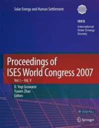 cover of the book Proceedings of ISES World Congress 2007 (Vol.1-Vol.5): Solar Energy and Human Settlement (v. 1-5)