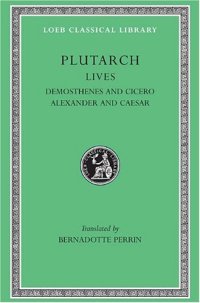 cover of the book Plutarch Lives: Demosthenes and Cicero. Alexander and Caesar