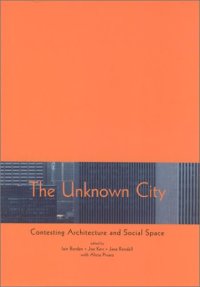 cover of the book The Unknown City: Contesting Architecture and Social Space