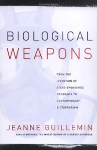 cover of the book Biological Weapons: From the Invention of State-Sponsored Programs to Contemporary Bioterrorism