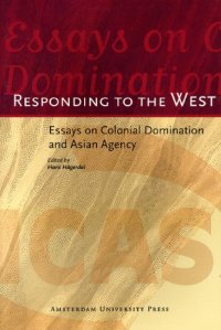 cover of the book Responding to the West: Essays on Colonial Domination and Asian Agency (AUP - ICAS Publications)