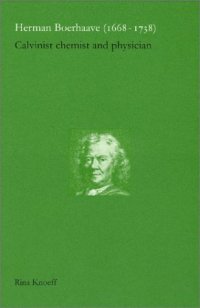 cover of the book Herman Boerhaave (1668-1738): Calvinist Chemist and Physician (Edita - History of Science and Scholarship in the Netherlands)