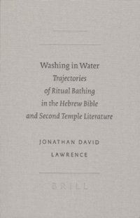 cover of the book Washing in Water: Trajectories of Ritual Bathing in the Hebrew Bible and Second Temple Literature (SBL - Academia Biblica)