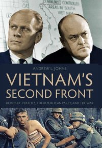 cover of the book Vietnam's Second Front: Domestic Politics, the Republican Party, and the War