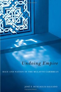 cover of the book Undoing Empire: Race and Nation in the Mulatto Caribbean