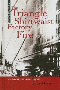 cover of the book The Triangle Shirtwaist Factory Fire: Its Legacy of Labor Rights (Perspectives on)