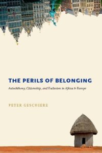 cover of the book The Perils of Belonging: Autochthony, Citizenship, and Exclusion in Africa and Europe