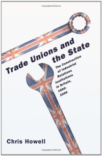 cover of the book Trade Unions and the State: The Construction of Industrial Relations Institutions in Britain, 1890-2000