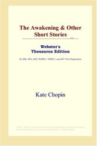 cover of the book The Awakening & Other Short Stories (Webster's Thesaurus Edition)