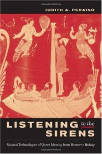 cover of the book Listening to the Sirens: Musical Technologies of Queer Identity from Homer to Hedwig